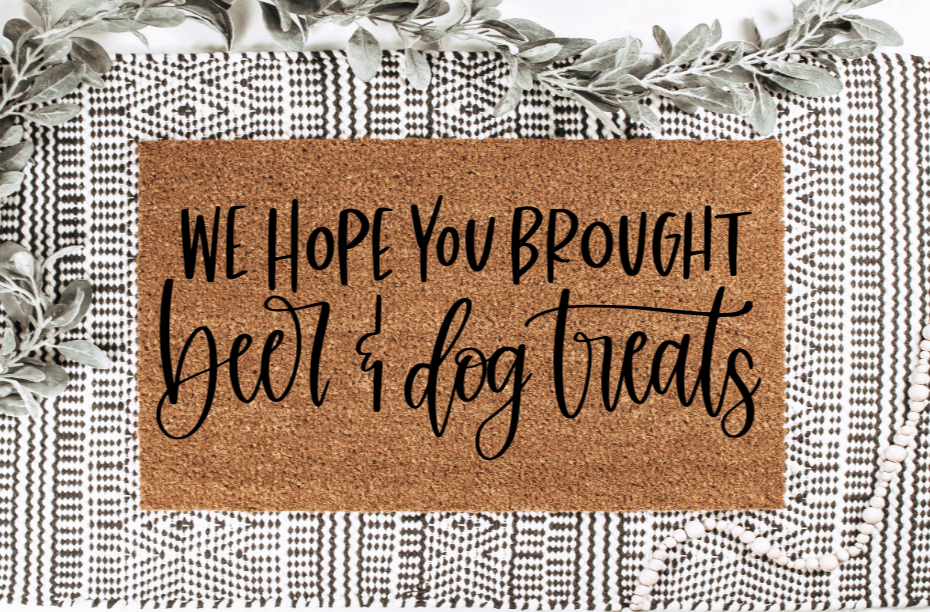 We hope you brought beer and dog treats doormat | funny doormat | dog doormat | gift doormat | beer doormat | welcome doormat
