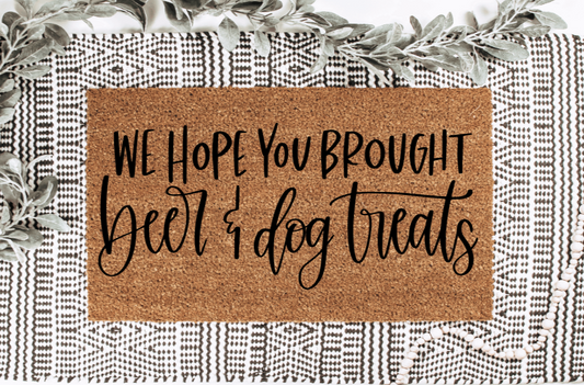 We hope you brought beer and dog treats doormat | funny doormat | dog doormat | gift doormat | beer doormat | welcome doormat