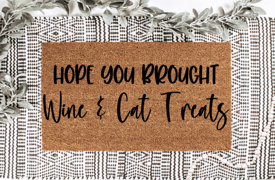 We Hope You Brought Wine and Cat nip