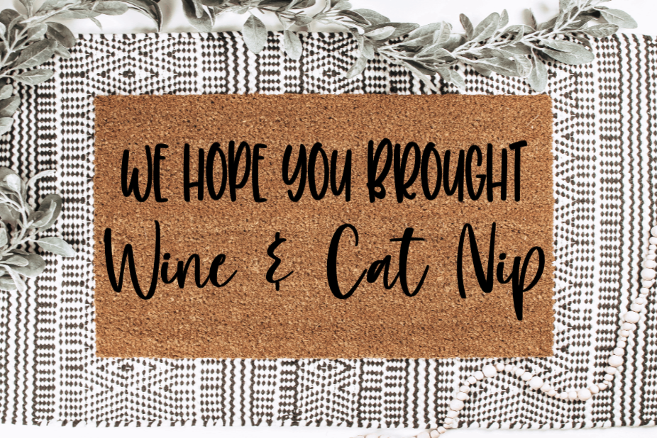 We Hope You Brought Wine and Cat nip