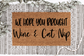 We Hope You Brought Wine and Cat nip