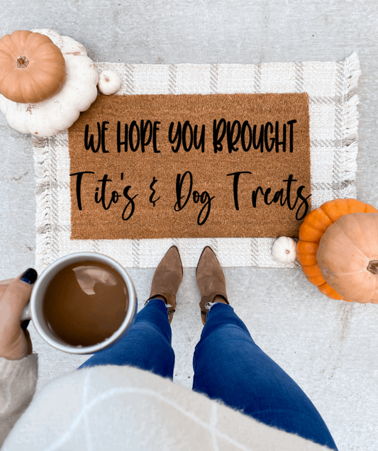 We hope you brought Tito’s and dog treats doormat | funny doormat | dog doormat | gift doormat | welcome doormat | animal doormat