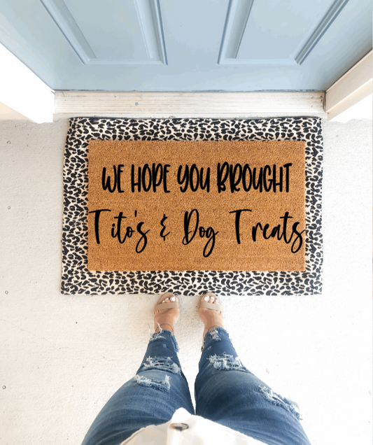 We hope you brought Tito’s and dog treats doormat | funny doormat | dog doormat | gift doormat | welcome doormat | animal doormat