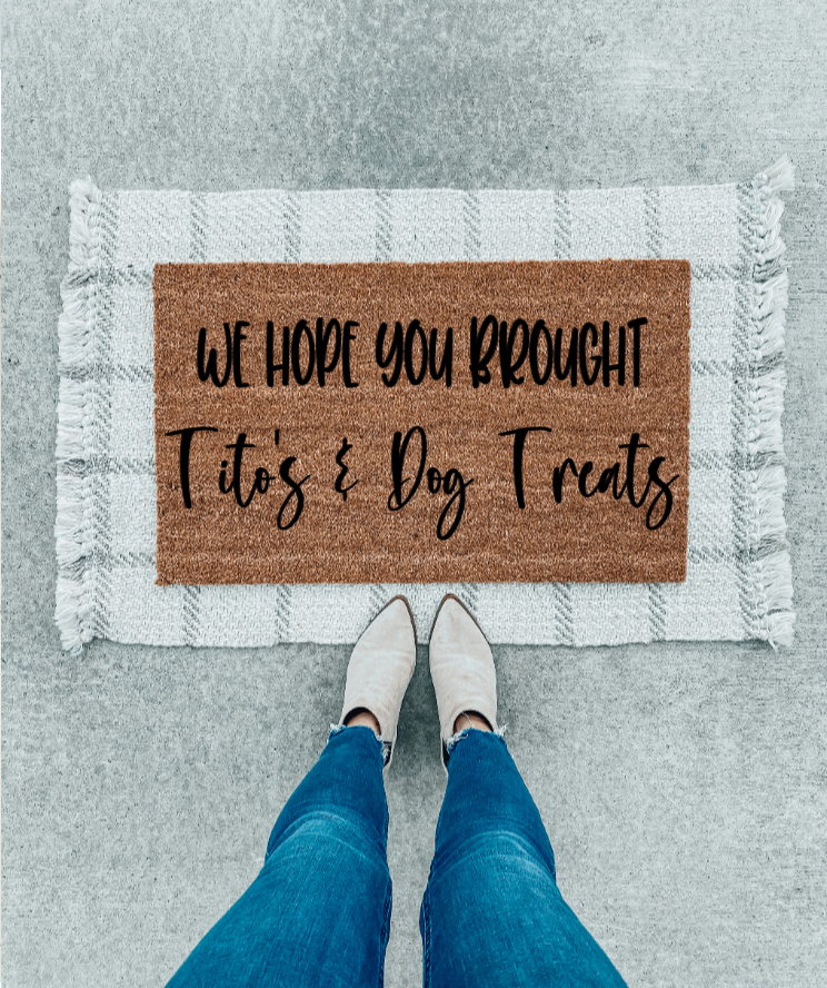 We hope you brought Tito’s and dog treats doormat | funny doormat | dog doormat | gift doormat | welcome doormat | animal doormat