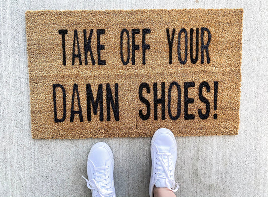 Take off your shoes doormat | Funny Doormat | Gift Doormat | Shoes Doormat | Porch Decor | Home Decor | Welcome Mat