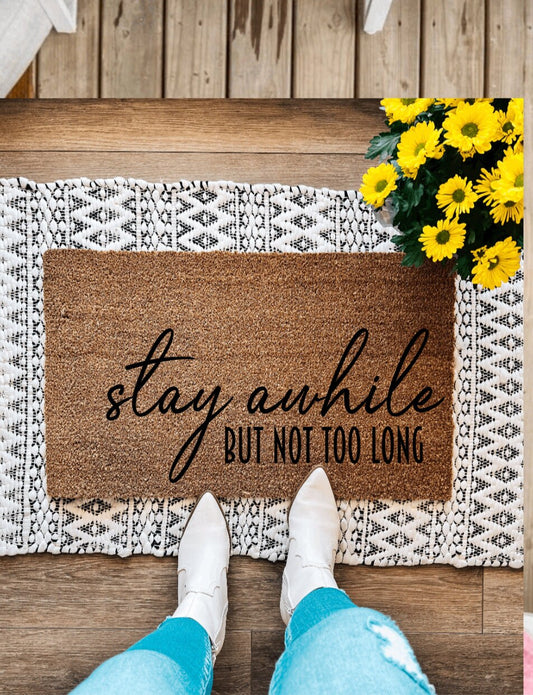 Stay Awhile But not to long Doormat | Funny Decor | Sarcastic Decor | Porch Doormat |
